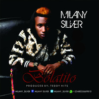 Milany Silver - Bolatito (Prod. By Teddy Hits) by Indi NG