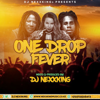 ONE DROP FEVER SET 1-DJ NEXXKING by djnexxking
