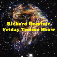 Friday Techno Show # 56 by Richard Dominic