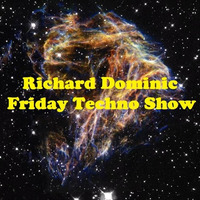 Friday Techno Show # 57 by Richard Dominic