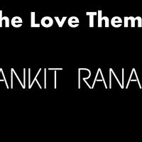 The Love Theme - Ankit Rana by DJ Ankit Rana Official