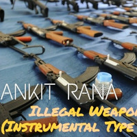 Ankit Rana - Illegal Weapon (Instrumental Type Beat) by DJ Ankit Rana Official