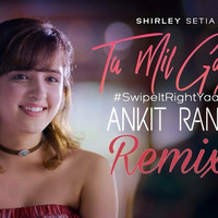 Tu Mil Gaya (Shirley Setia) - Ankit Rana Remix by DJ Ankit Rana Official
