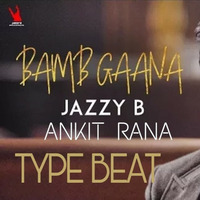 Bamb Gaana Instrumental Jazzy B Type Beat Ankit Rana by DJ Ankit Rana Official