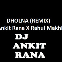 Tere Bin Nahi Lagda Dil Mera Dholna (Remix) - DJ Ankit Rana X Rahul Makhija by DJ Ankit Rana Official