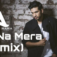 Tu Na Mera (Remix) - Ankit Rana Gwalior & Arjun Kanungo by DJ Ankit Rana Official