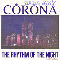 Corona X Sirius Bass - the rhythm of the nigh (Bootleg)  Free by Sirius Bass