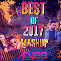 Best Of 2017 Mashup - DJ Alvee _320Kbps.mp3 by Akash