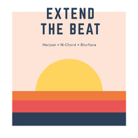 Extend The Beat (Official EDM Anthem) by Harjaai