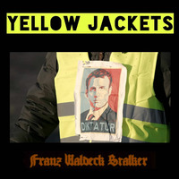 YELLOW JACKETS - Franz Waldeck Stalker Live in France by Franz Waldeck Stalker