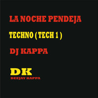 DJ KAPPA - LA NOCHE PENDEJA (TECH 1) by Toni Kappa