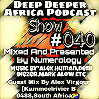 Deep Deeper Africa Podcast Show #040 Mixed And Presented By Numerology[DDAP] [Part 1 Mix] by Deep Deeper Africa Podcast DDAP