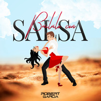 Bailalo con Salsa - [ Robert Garcia ] by Robert Garcia