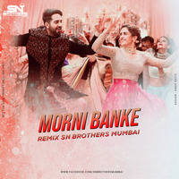 Morni Banke ( Remix ) - SN Brothers Mumbai by SN BROTHERS MUMBAI