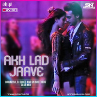 Loveyatri - Akh Lad Jaave (DJ Ravish, DJ Chico  SN Brothers Mumbai Remix by SN BROTHERS MUMBAI