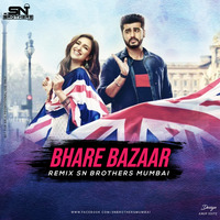 Bhare Bazaar ( Remix ) - SN Brothers Mumbai by SN BROTHERS MUMBAI