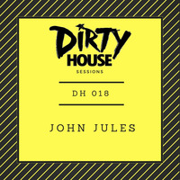 Dirty House Sessions 018 - John Jules by DirtyHouse