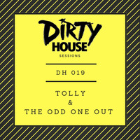 Dirty House Sessions 019 - Tolly &amp; The OddOneOut by DirtyHouse
