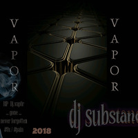 Dj_substance_-_vap0r [2018] by DJ Substance
