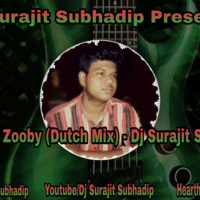 Zooby Zooby (Dutch Mix) - Dj Surajit Subhadip by Dj Surajit Subhadip