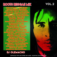 DJ OLEMACHO - ROOTS REGGAE  MIX VOL.2 by DJ OLEMACHO #BwM