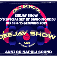 DEEJAY SHOW - 80'S SPECIAL SET BY SAVIO FIORE DJ DEL 14 &amp; 15 GENNAIO 2019 by Anni 80 Napoli Sound 1