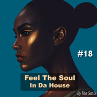Feel The Soul In Da House #18 by The Smix