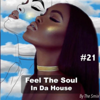 Feel The Soul In Da House #21 by The Smix