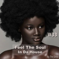Feel The Soul In Da House #33 by The Smix