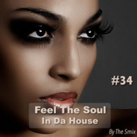 Feel The Soul In Da House #34 by The Smix