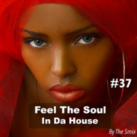 Feel The Soul In Da House #37 by The Smix