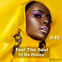 Feel The Soul In Da House #40 by The Smix