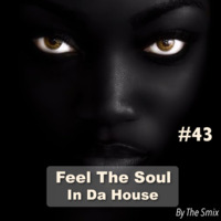 Feel The Soul In Da House #43 by The Smix