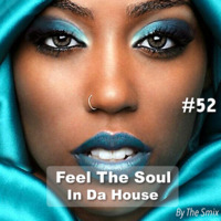 Feel The Soul In Da House #52 by The Smix