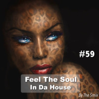 Feel The Soul In Da House #59 by The Smix