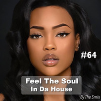 Feel The Soul In Da House #64 by The Smix