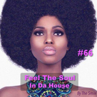 Feel The Soul In Da House #66 by The Smix