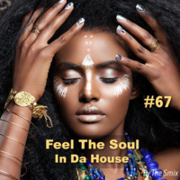 Feel The Soul In Da House #67 by The Smix