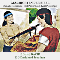  13.Serie | DAVID : 13.3 David und Jonathan - Pastor Mag. Kurt Piesslinger by Geschichten der Bibel