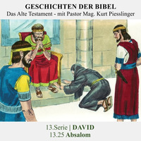 13.Serie | DAVID : 13.25 Absalom - Pastor Mag. Kurt Piesslinger by Geschichten der Bibel