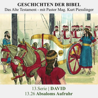 13.Serie | DAVID : 13.26 Absaloms Aufruhr - Pastor Mag. Kurt Piesslinger by Geschichten der Bibel