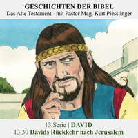13.Serie | DAVID :  13.30 Davids Rückkehr nach Jerusalem - Pastor Mag. Kurt Piesslinger by Geschichten der Bibel