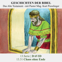  13.Serie | DAVID : 13.31 Chaos ohne Ende - Pastor Mag.Kurt Piesslinger by Geschichten der Bibel