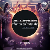 Jhumka Tike Tu Ta Halei De (Dance Mix) Dj Rkn by Dj Rkn Official