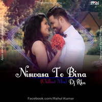 Niswasa To Bina (Chillout Mix) Dj Rkn Bbsr by Dj Rkn Official