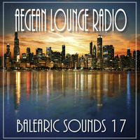 BALEARIC SOUNDS 17 by Aegean Lounge Radio