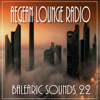 BALEARIC SOUNDS 22 by Aegean Lounge Radio