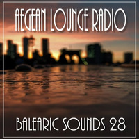 BALEARIC SOUNDS 28 by Aegean Lounge Radio