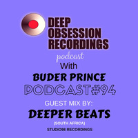 Deep Obsession Recordings Podcast 94 with Buder Prince Guest Mix By Deeper Beats by Deep Obsession Recordings - Podcast