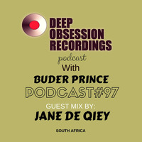 Deep Obsession Recordings Podcast 97 with Buder Prince Guest Mix By Jane De Qiey by Deep Obsession Recordings - Podcast